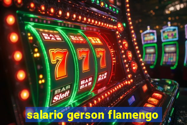 salario gerson flamengo